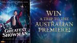 Win a Trip to the Australian Premiere of The Greatest Showman for 2 Worth $3,300 from Network Ten