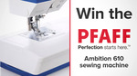 Win a PFAFF Ambition 610 Sewing Machine Worth $1,590 from Seven Network