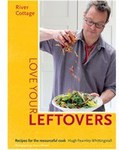 Win 1 of 20 Copies of River Cottage Love Your Leftovers by Hugh Fearnley-Whwith Lifestyle.com.au