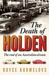 The Death of Holden: The Bestselling Account of The Decline of Australian Manufacturing $8 + Delivery ($0 Prime) @ Amazon AU