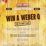 Win 1 of 180 Weber Q™ BBQs Worth $439 or 1 of 2,000 Instant Win $20 Local Liquor Vouchers from Local Liquor [With Purchase]