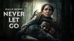 Rent Never Let Go (2024, Suspense, Halle Berry) Movie for $0.99 @ AppleTV