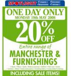 Spotlight 20% off entire range of Manchester and Furnishings Monday 19th May 1 day only!