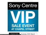 Sony Center - VIP Sale Event - Tue 20th March, Chapel St [VIC] & Web 21st March Brisbane [QLD]