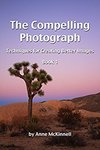 $0 eBook: The Compelling Photograph - Techniques for Creating Better Images (Book 1)