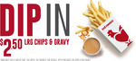 Large Chips & Regular Gravy $2.50 @ Red Rooster
