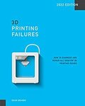 [eBook] $0 - 3D Printing Failures 2022 Edition: How to Diagnose and Repair All Desktop 3D Printing Issues @ Amazon US & AU