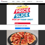 Value Range Pizza $4, Traditional Pizza $6, Premium Pizza $8, Garlic Bread $2 (Pick up) @ Domino’s