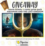 Win Aquaman and The Lost Kingdom Movie Tickets and Comic Book from Popcorn Podcast
