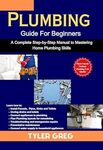 [eBook] Free - Plumbing Guide for Beginners: A Complete Step-by-Step Manual to Mastering Home Plumbing Skills @ Amazon AU