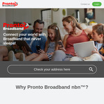 nbn 50/20 $59/Month, 100/20 $65/Month, 250/25 $85/Month for 6 Months @ Pronto Broadband