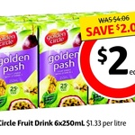HALF PRICE 250ml 6 Pack Golden Circle Fruit Drink Varieties $2.00 at Coles ($0.33 Each)