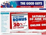 Up to 20% Store Credit Online Purchases Today (30th June 2012) The Good Guys