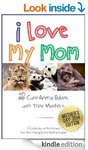 $0 eBook: I Love My Mom - 55 Cute Animal Babies with Their Mothers: A Celebration of Motherhood