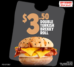 Bacon & Egg Turkish Brekky Roll & Small Coffee $5.90, Double Turkish Brekky Roll $3.50 Pickup Only @ Hungry Jack's via App