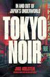 [eBook] Tokyo Noir: In and Out of Japan's Underworld (Kindle Edition) $2.89 @ Amazon AU