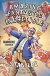 Amazing Fantastic Incredible: A Marvelous Memoir by Stan Lee $13.50 at Booktopia