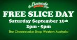 Free Slice of Cheesecake, 16/9 2PM-5PM @ The Cheesecake Shop (WA Only)