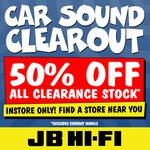 JB Hi-Fi Car Sound Clearout 50% off All Clearance Stock Instore Only!