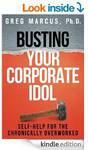 $0 eBook- Busting Your Corporate Idol: Self Help for the Chronically Overworked [Kindle]