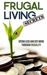 $0 Kindle eBook - Frugal Living Secrets: Spend Less and Get More through Frugality (Was $3.99) @ Amazon AU
