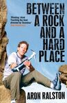 Between a Rock & a Hard Place by Aron Ralston $11.90 + Delivery @ Booktopia