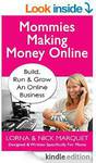 FREE eBook - Mommies Making Money Online - Learn to Build, Run and Grow an Online Business