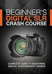 [Kindle] Free - Beginner's Digital SLR Crash Course (Was US $4.99) @ Amazon AU/US