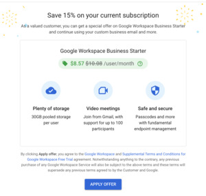 Customer Retention Offer: 15% off Google Workspace Business Starter Plan ($8.57/Month Per User) @ Google Workspace