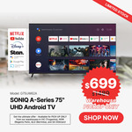 [VIC, NSW, SA, QLD] SONIQ G75UW62A 75" UHD Android TV $699 @ SONIQ (Pickup Only: Truganina, Regents Park, Berrinba, Gillman)