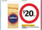 Lavazza Coffee Beans or Ground 1kg $20 at Coles