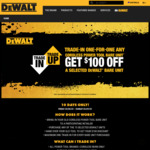 DeWALT Trade up/Trade in. Submit Any Cordless Tool for $100 off The Price of Selected Skins (Should Be Multiple Stores)