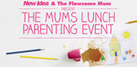 Win a Trip to Sydney for The Mums Lunch Parenting Event or 1 of 10 Passes (Sydney) or 1 of 10 Passes (Melbourne) from New Idea