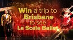 Win 1 of 20 La Scala Ballet Experiences in Brisbane for 2 Worth $1,208 from Nine Network