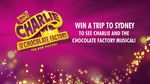 Win 1 of 5 Trips to 'Charlie and The Chocolate Factory - The New Musical' in Sydney for 2 Worth $5,000 from Nine Network