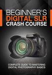eBook "Beginner's Digital SLR Crash Course" $0  @ Amazon