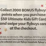 2000 Bonus Flybuys Points (Worth $10) on Purchase of $50 Ultimate Kids Gift Card (to use at JB Hi-Fi, Rebel etc) @ Coles