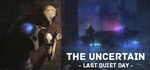 [PC] Steam - Free - The Uncertain: Last Quiet Day - Steam