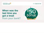 FREE $50 to New Customer Who Opens and Deposits $2,000 or More into Any Suncorp Transaction Account