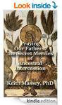 Free on Kindle. Praying Our Fathers: the Secret Mercies of Ancestral Intercession