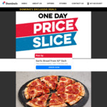 Value Range Pizzas $4, Traditional Pizzas $6, Premium Pizzas $8, Garlic Bread $2ea (Pick up) @ Domino’s