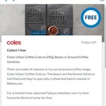 Collect 1 Free Coles Urban Coffee Culture 250g Beans or Ground Coffee Varieties at Coles @ Flybuys (Activation Required)