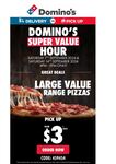 $3 Large Value Range Pizzas (Pick Up Only, from 4pm-5pm, Selected Stores) @ Dominos