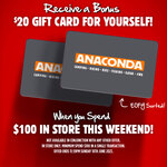 Receive a Bonus $20 Gift Card When You Spend $100 Instore @ Anaconda