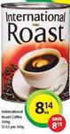 International Roast Coffee 500g $8.14 at Woolworths (Save $8.15)
