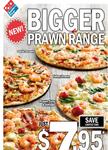 Dominos New Bigger Prawn Range Pizza for $7.95 Limited Time