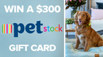 Win a $300 PETstock Gift Card from Seven Network