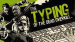 Typing of the Dead Overkill $6.79 +20% Off @ GMG