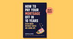 Win 'How to Pay Your Mortgage Off in 10 Years' by Serina Bird from Money Magazine