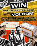 Win 20L of Better Beer + Eski + $500 Voucher from Volcom [Ex NT]